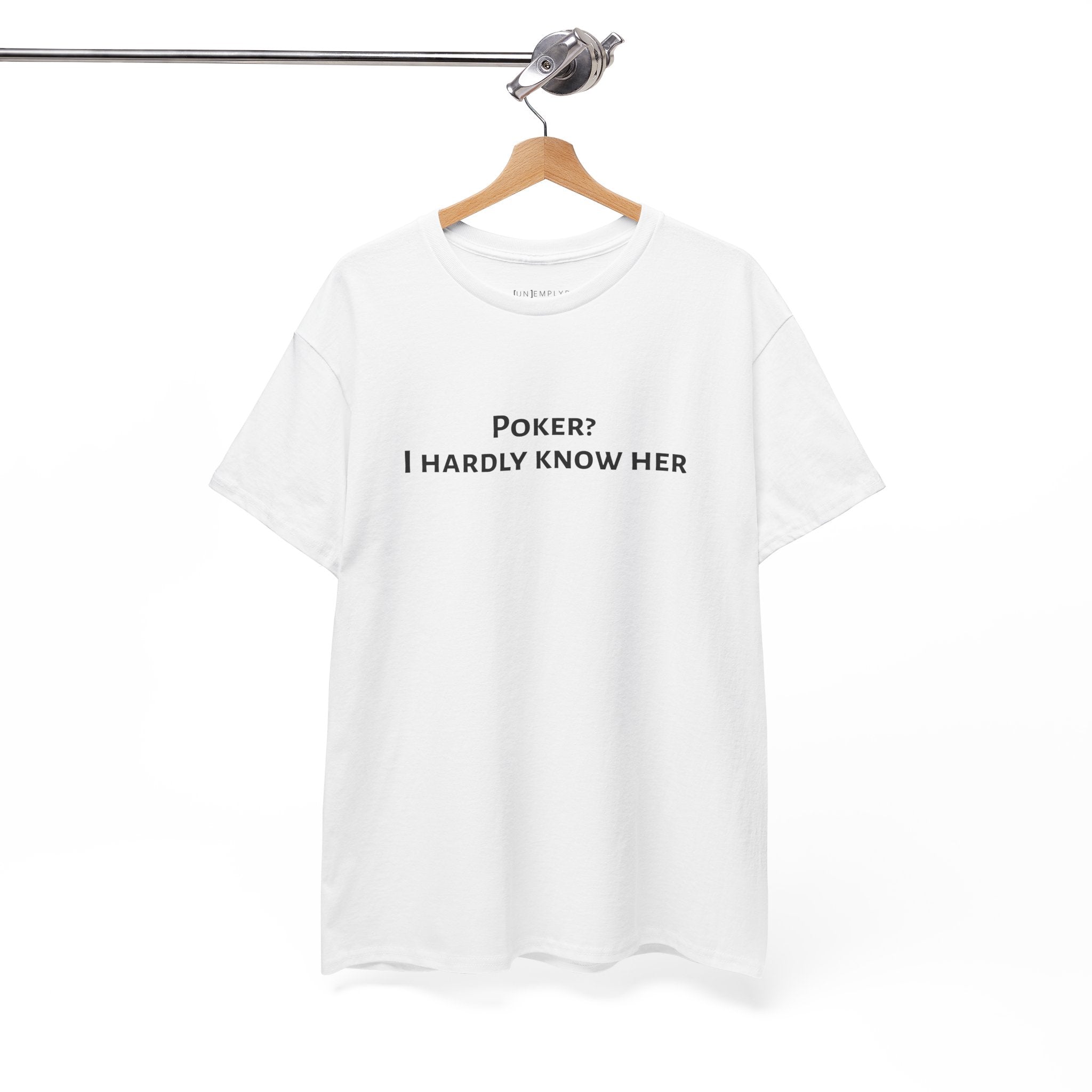 Poker? I Hardly Know Her Tee