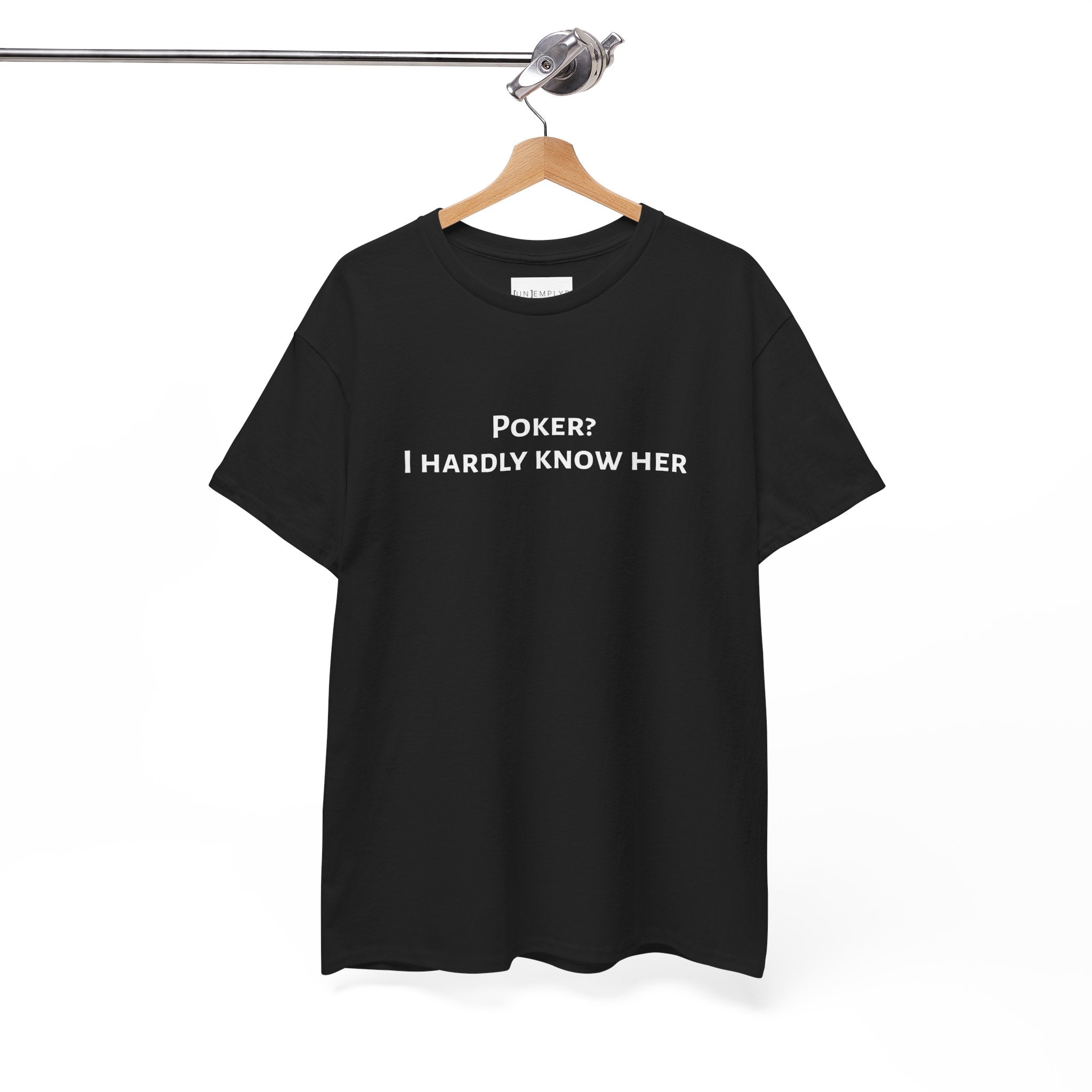 Poker? I Hardly Know Her Tee