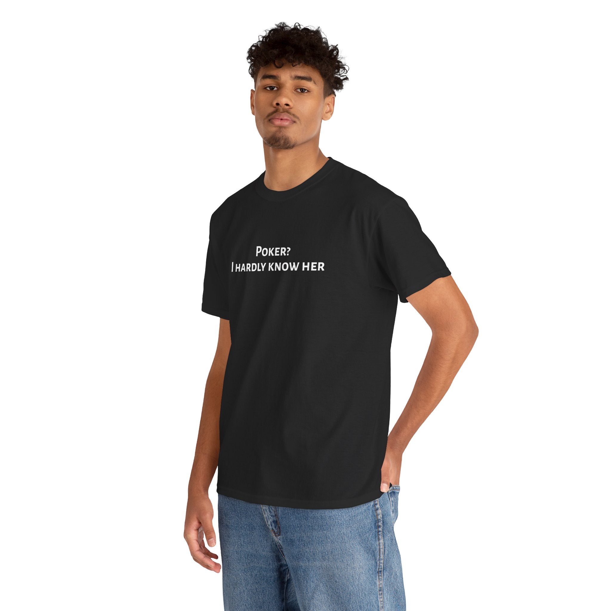 Poker? I Hardly Know Her Tee