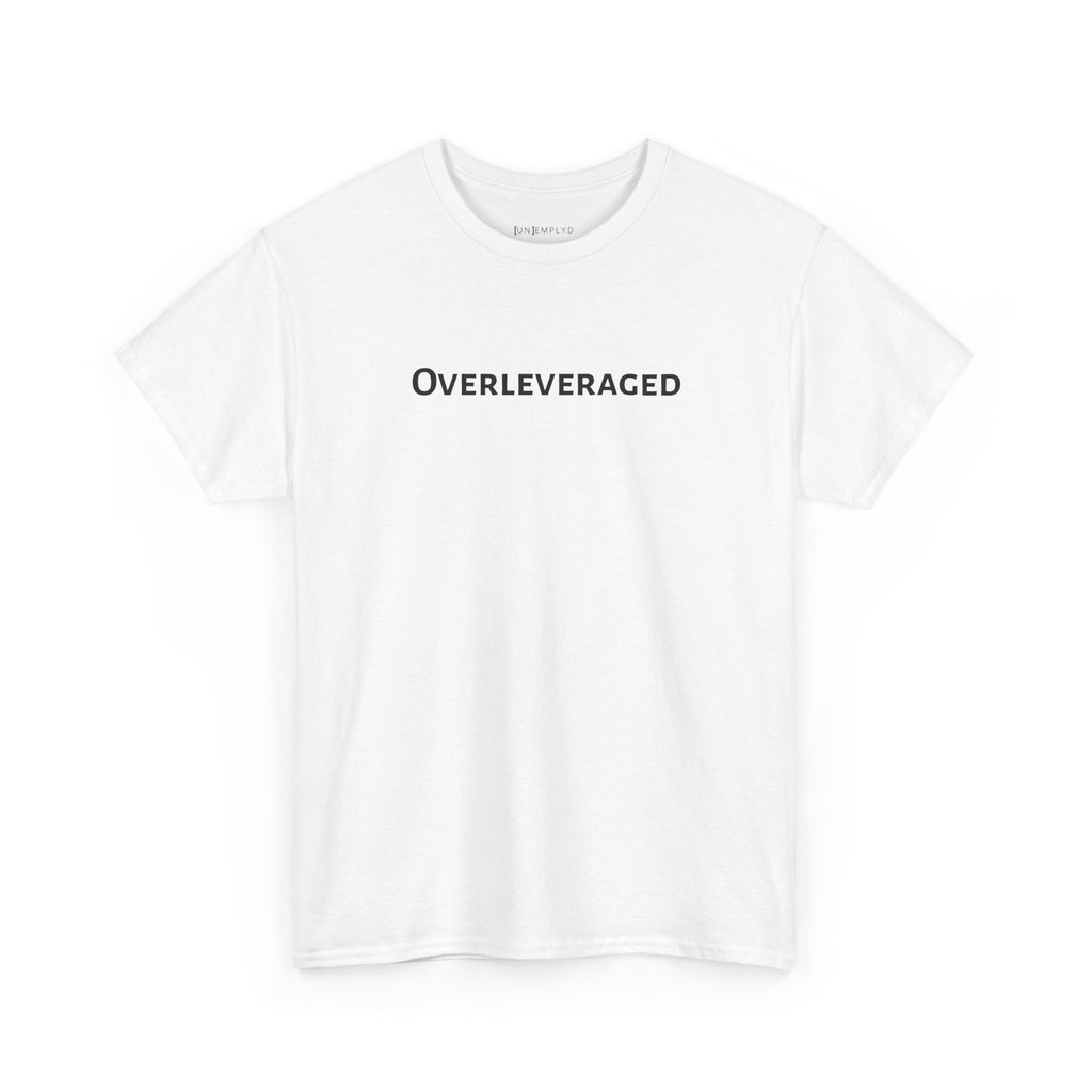 Overleveraged Tee